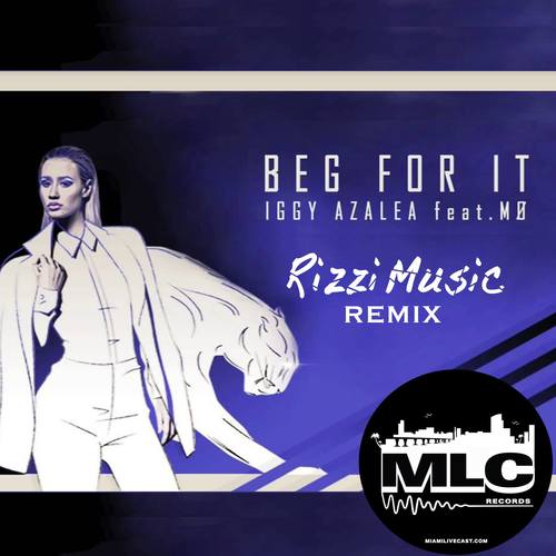 Iggy Azalea (rizzi Music Remix)-Beg For It