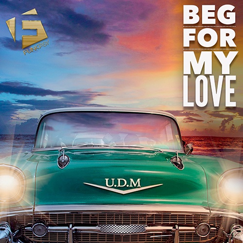 U.D.M.-Beg For My Love