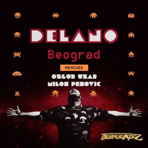 Delano, Ozgur Uzar, Milos Pesovic-Beograd Remixes