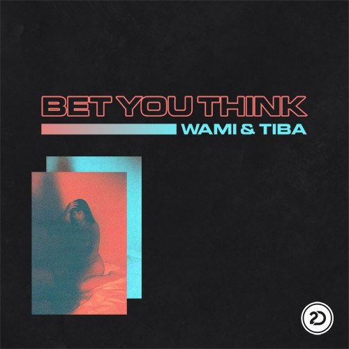 Wami & Tiba-Bet You Think