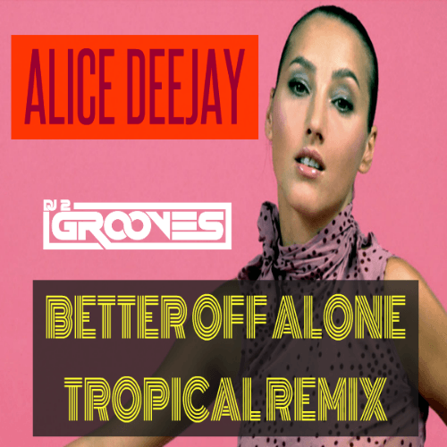 Alice Deejay, Dj 2grooves-Better Off Alone