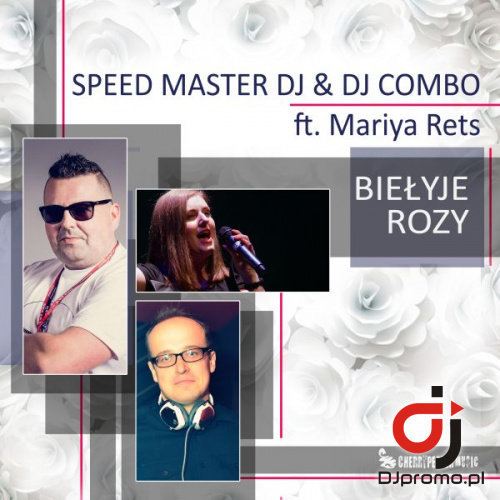 Speed Master Dj & Dj Combo Ft. Mariya Rets-Bielyje Rozy