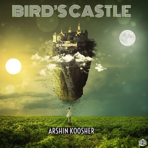 Arshin Koosher -Bird’s Castle