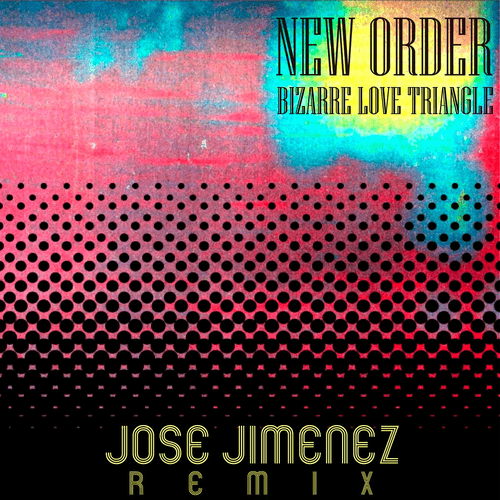 New Order, Jose Jimenez-Bizarre Love Triangle