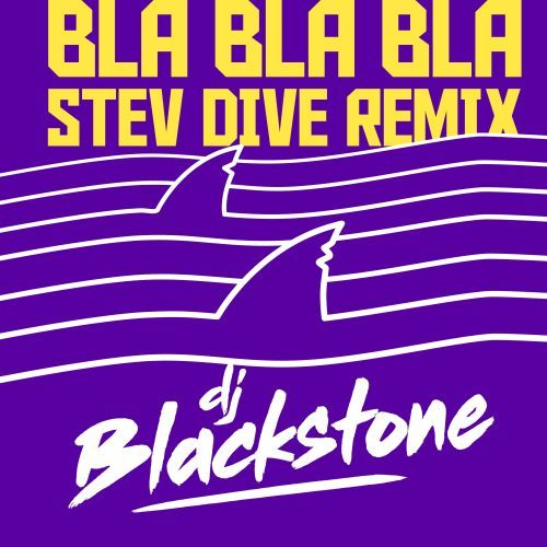 Dj Blackstone-Bla Bla Bla (stev Dive Remix)