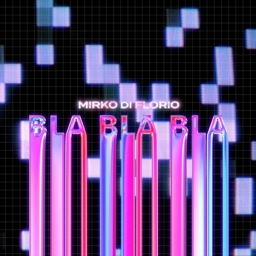 Mirko DiFlorio-Bla Bla Bla