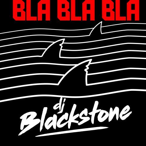Dj Blackstone-Bla Bla Bla