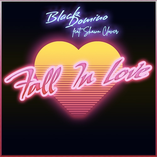 Black Domino - Fall In Love Feat. Shawn Clover