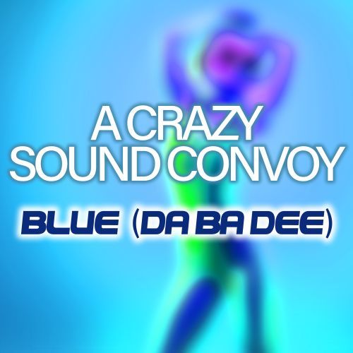A Crazy Sound Convoy-Blue (da Ba Dee)
