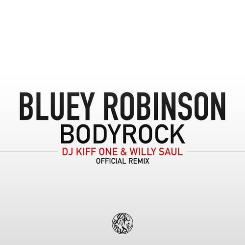 Bluey Robinson-Bodyrock (dj Kiff One & Willy Saul Official Rmx)