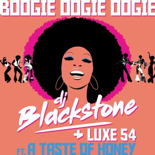 DJ Blackstone & Luxe 54 Ft. A Taste Of Honey-Boogie Oogie Oogie ( Softmal & Nytron Remix)