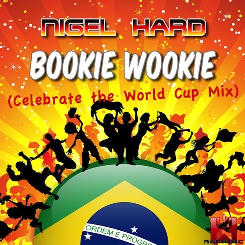 Nigel Hard-Bookie Wookie (celebrate The World Cup Mix)