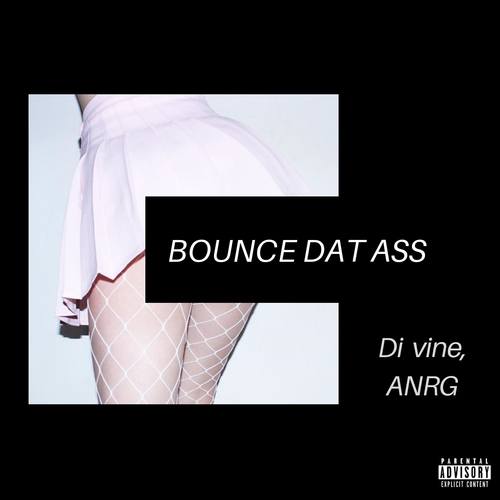Anrg-Bounce Dat Ass (feat. Di Vine)