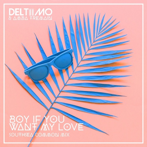Deltiimo & Amba Tremain-Boy If You Want My Love