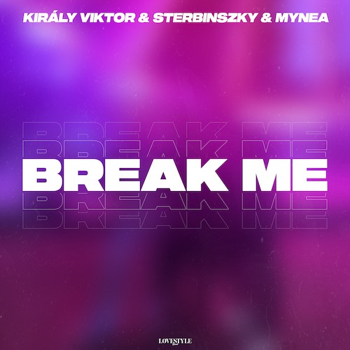 Király Viktor, Sterbinszky, Mynea-Break Me