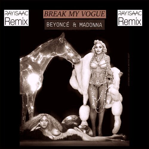Beyonce, Madonna, RAY  ISAAC-Break My Vogue