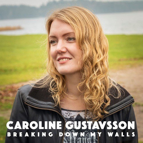Caroline Gustavsson-Breaking Down My Walls