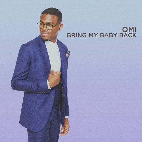 Omi-Bring My Baby Back