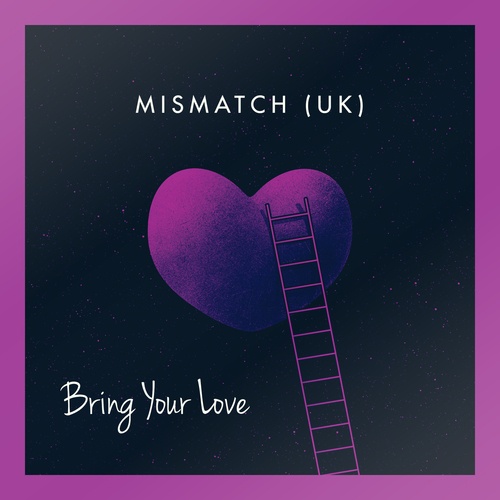 Mismatch (uk)-Bring Your Love