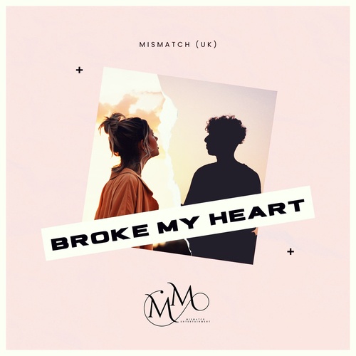 Mismatch (uk)-Broke My Heart