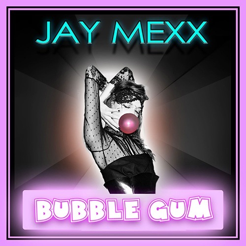 Jay Mexx-Bubble Gum