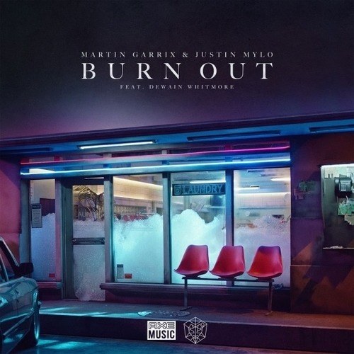 Martin Garrix & Justin Mylo Feat. Dewain Whitmore-Burn Out