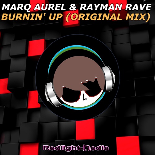 Marq Aurel & Rayman Rave-Burnin' Up