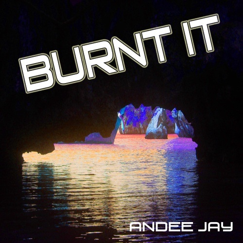 Andee Jay-Burnt It