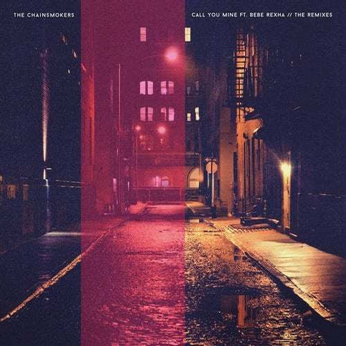The Chainsmokers & Bebe Rexha, Natan Chaim, Keanu Silva, Lick, Lookas, Parker, Sam Berson-Call You Mine (the Remixes)