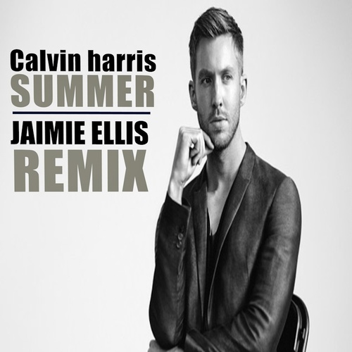 Calvin Harris - Summer (jaimie Ellis Remix)