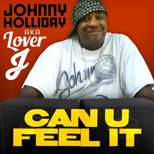 Johnny Holliday Aka Lover J-Can U Feel It