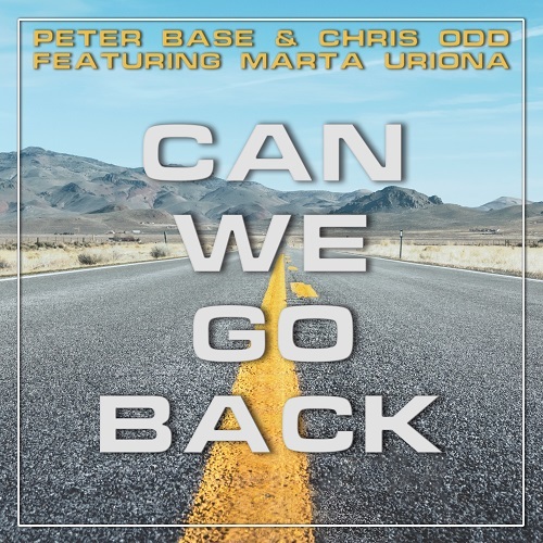 Peter Base & Chris Odd Feat. Marta Uriona-Can We Go Back