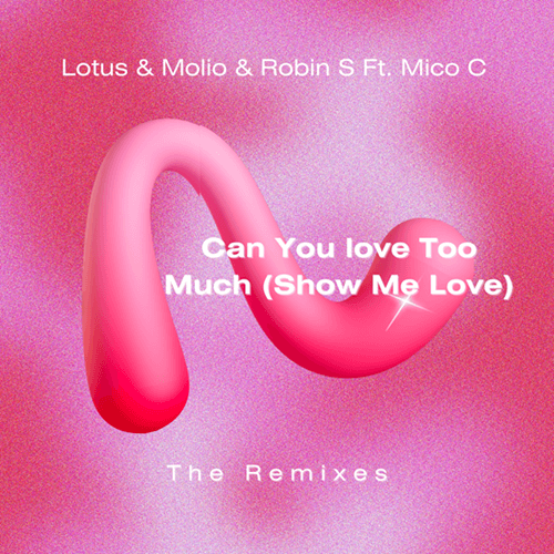 Lotus & Molio & Robin S Ft. Mico C, Chris Odd & Ella Eveline, Wolffman & Nicky Louwers, Zaydro, Polished-Can You Love Too Much (show Me Love)