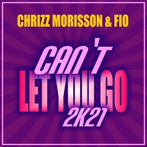 Chrizz Morisson & Fio, Randy Norton, Bmode, Manny Mo-Can't Let You Go 2k21