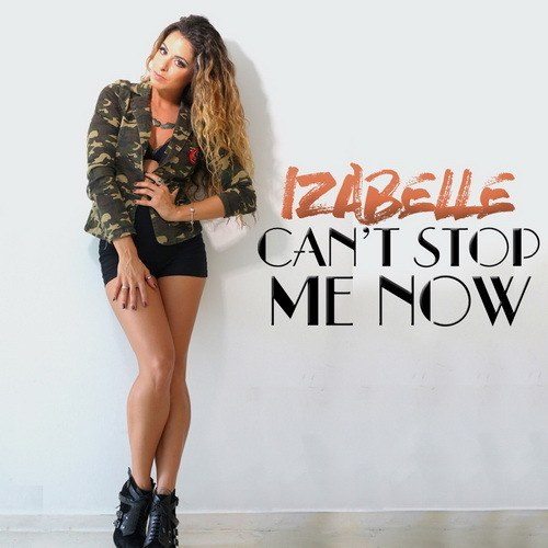 Izabelle-Can't Stop Me Now