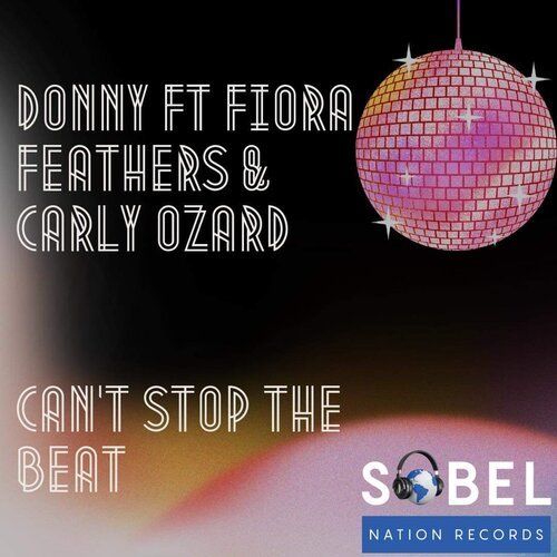 Donny Ft. Fiora Feathers & Carly Ozard, C-Dub, E39, Jay Cee, Donny -Can't Stop The Beat
