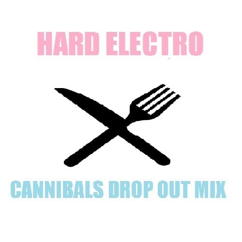 Hard Electro-Cannibal Drop Out (push It)