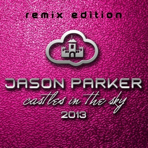 Jason Parker-Castles In The Sky ( Remix Edition )
