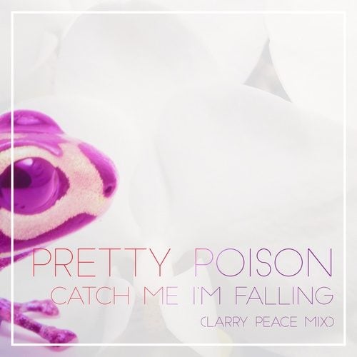 Pretty Poison, Larry Peace-Catch Me I'm Falling (larry Peace Mixes)