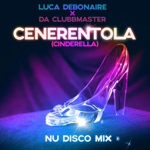 Da Clubbmaster, Luca Debonaire-Cenerentola (cinderella) Nu Disco Mix