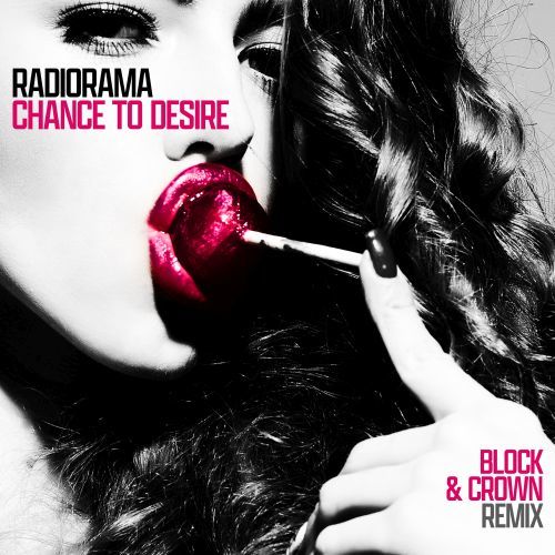 Radiorama, Block & Crown-Chance To Desire (block & Crown Remix)