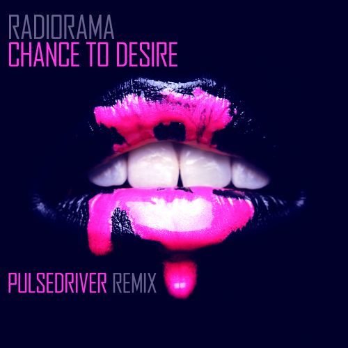 Radiorama, Pulsedriver-Chance To Desire (pulsedriver Remix)