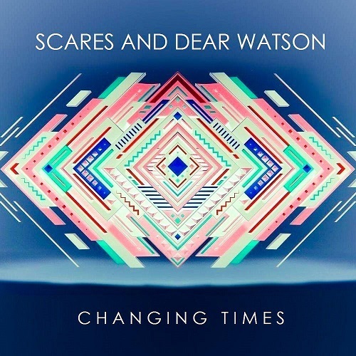 Scares & Dear Watson-Changing Times