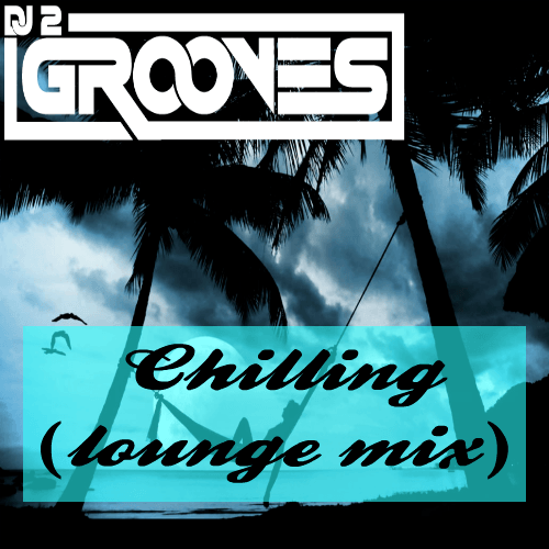 Dj 2grooves-Chilling