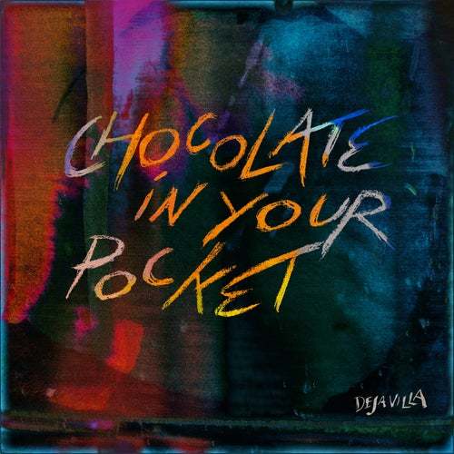 DejaVilla-Chocolate In Your Pocket