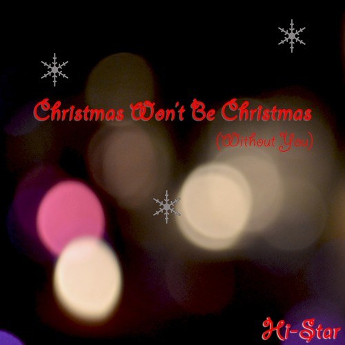 Hi-star-Christmas Won't Be Christmas