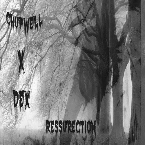 Chupwell & Dex - Ressurection