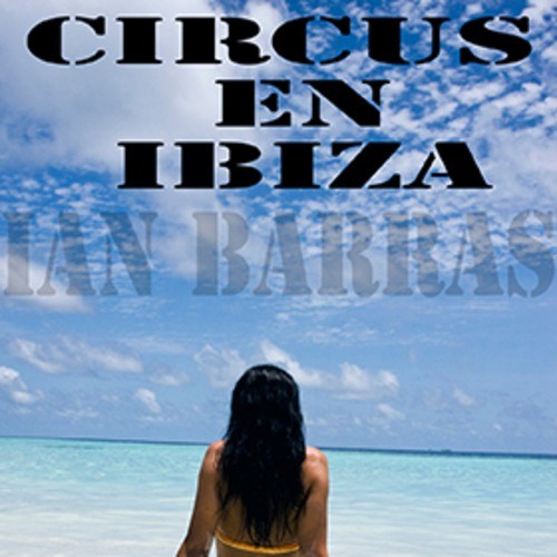 Ian Barras-Circus En Ibiza