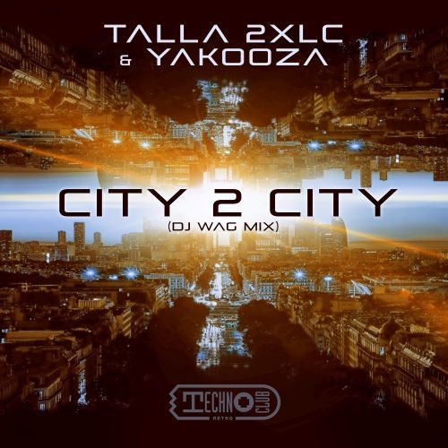 Talla 2XLC & Yakooza-City 2 City (dj Wag Mix)