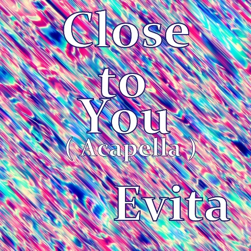 Evita-Close To You